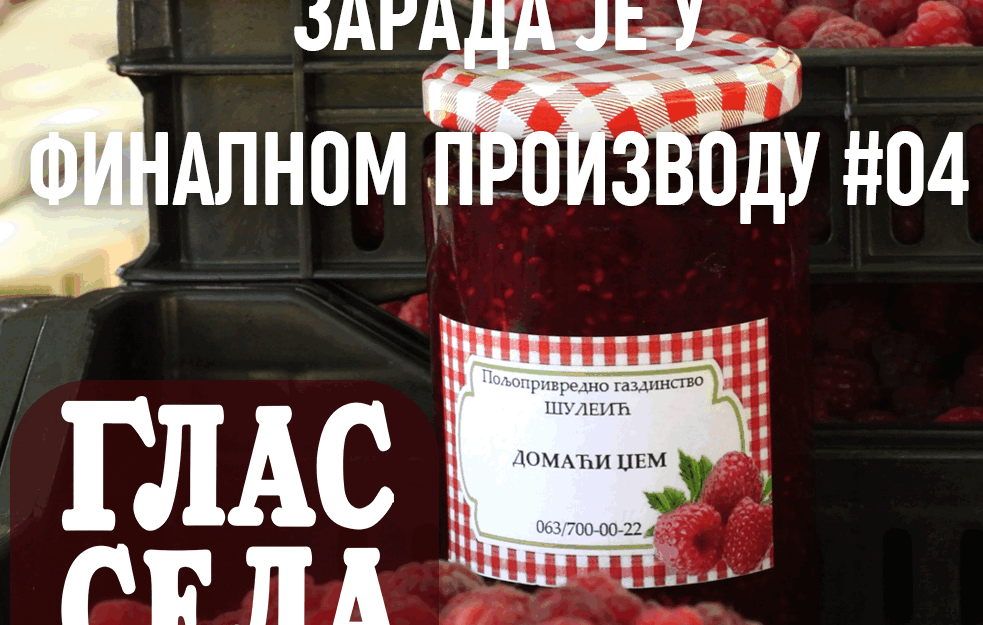 ZARADA JE U FINALNOM PROIZVODU - <span style='color:red;'><b>GLAS SELA</b></span> 